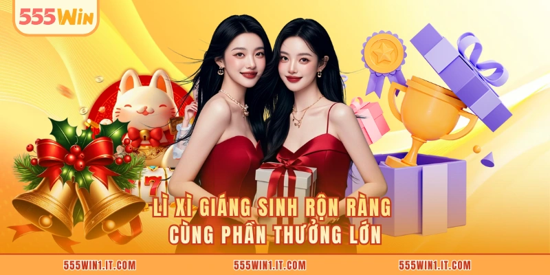Lì Xì Giáng Sinh rộn ràng cùng phần thưởng lớn