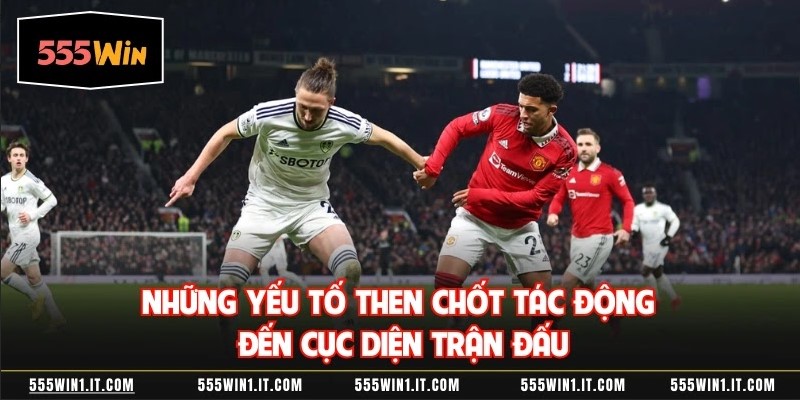 Phân Tích Dự Đoán Leeds United Vs Manchester United 4/1 Những yếu tố then chốt tác động đến cục diện trận đấu